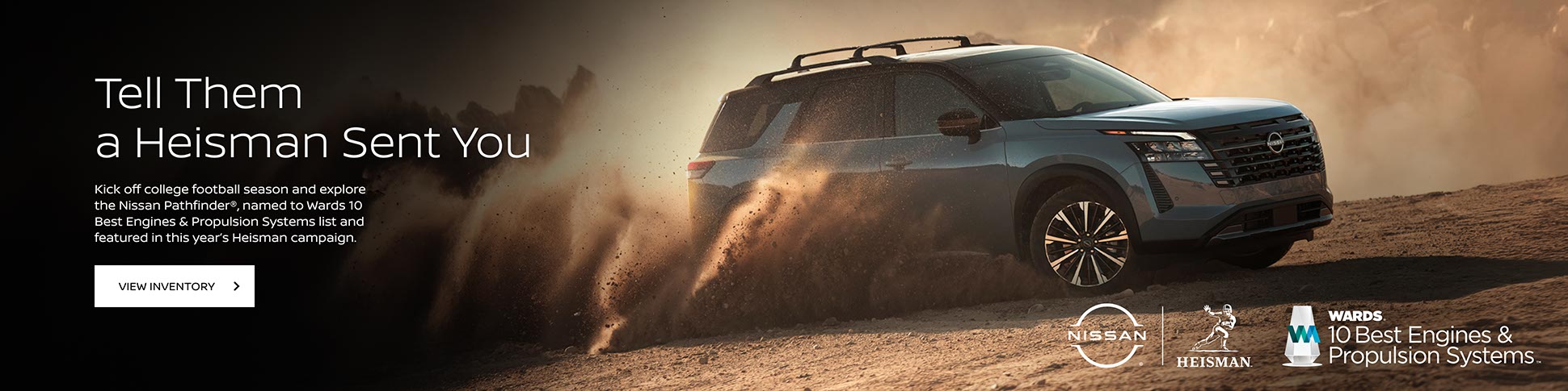 Kick off college football season and explore the Nissan Pathfinder®, named to Wards 10 Best Engines & Propulsion Systems list and featured in this year’s Heisman campaign.
