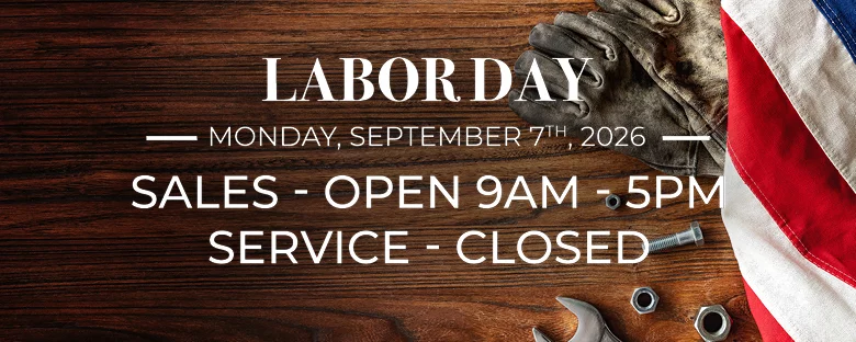 Labor Day Monday, September 7th, 2026 Sales - Open 9AM - 5PM Service - Closed