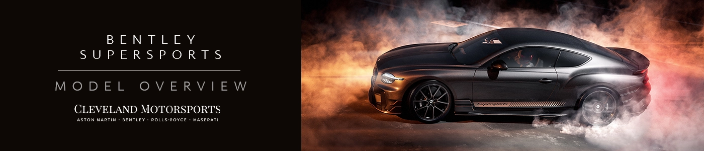 Bentley Supersports Model Overview - Cleveland Motorsports