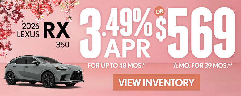 2026 Lexus RX 350 	3.49% APR for up to 48 mo* OR $569/mo for 39 mo**