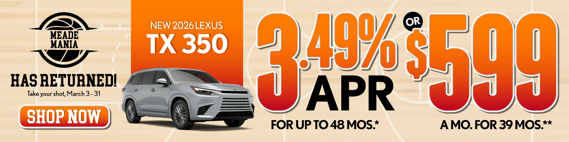 2026 Lexus TX 350	3.49% APR for up to 48 mo* OR $599/mo for 39 mo**