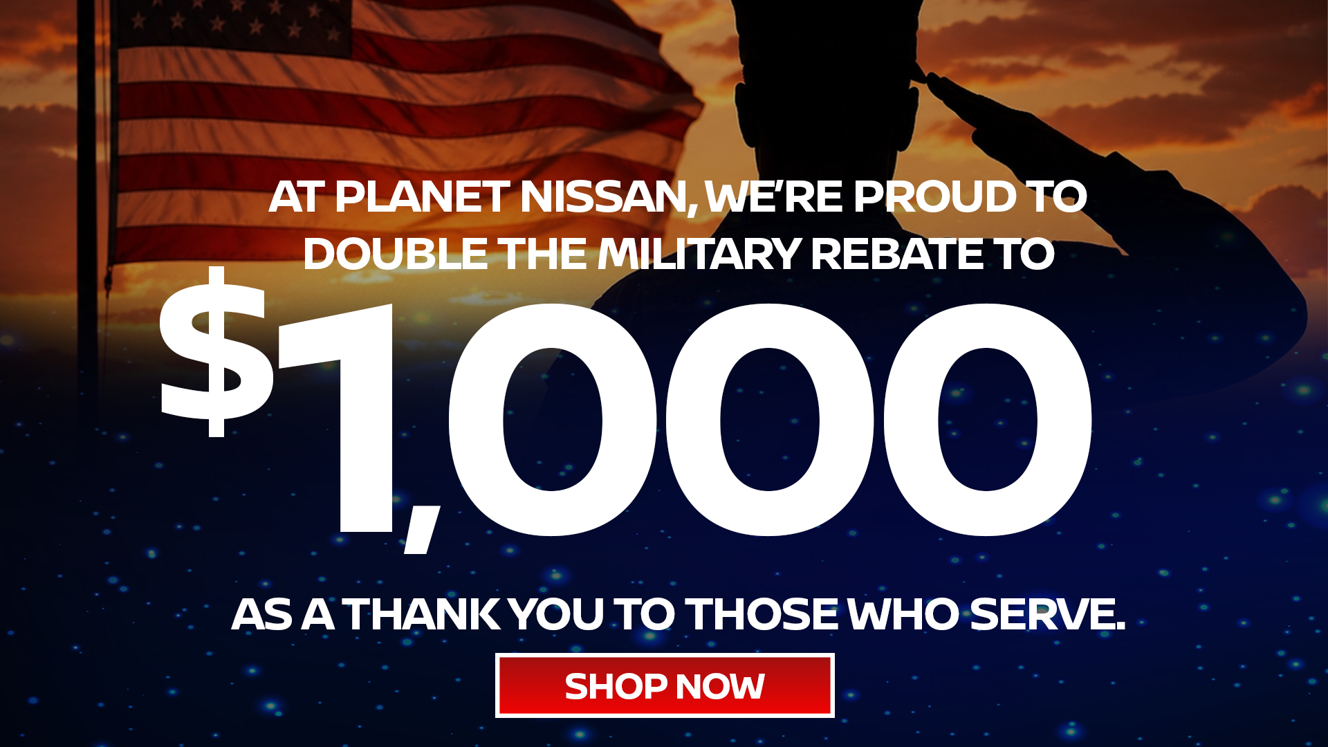 At Planet Nissan, We're Proud to Double the Military Rebate to $1,000