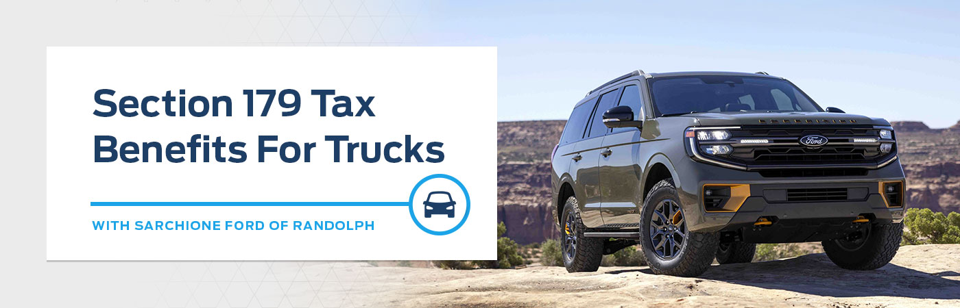 Section 179 Tax Benefits for Ford Vehicles | Sarchione Ford of Randolph