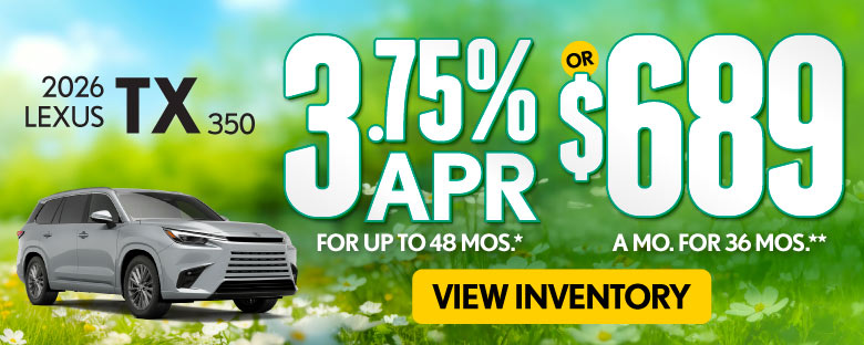2026 Lexus TX 350 	3.75% APR for up to 48 mo* OR $689/mo for 36 mo**