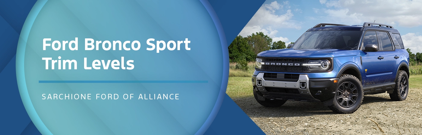 2026 Ford Bronco Sport Trim Levels with Prices, Photos, & Specs — Sarchione Ford Alliance