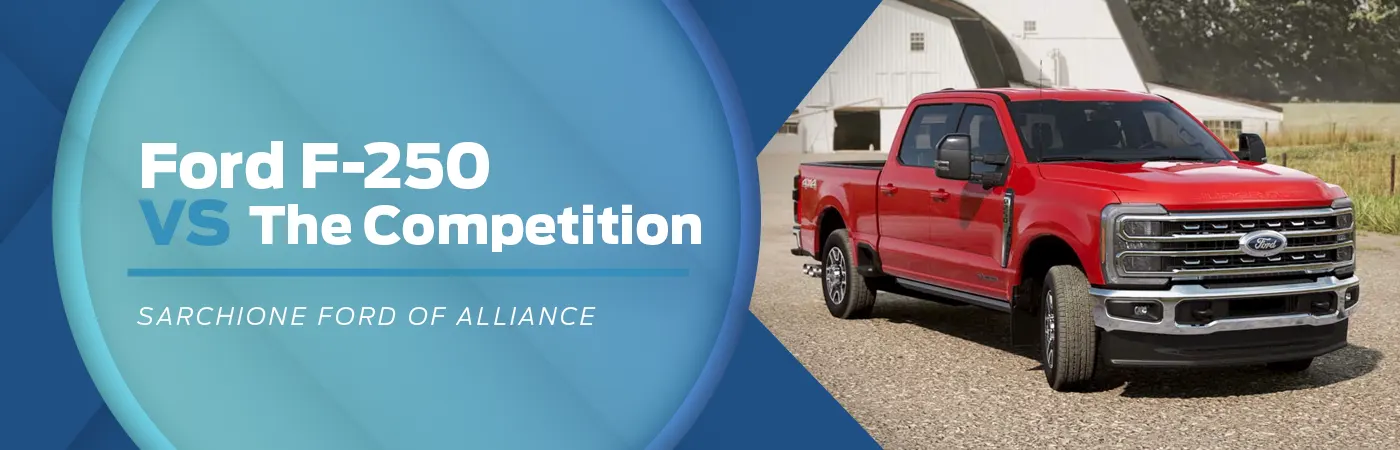 Ford F-250 Super Duty vs. the Competition - Sarchione Ford of Randolph