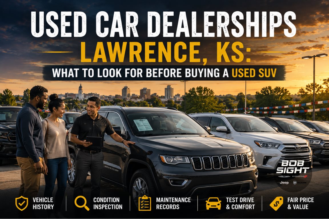 Used car dealerships in Lawrence KS with tips on what to look for before buying a used SUV