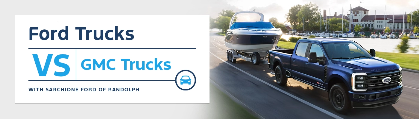 Ford vs GMC Trucks | Towing Comparison Guide - Sarchione Ford of Randolph