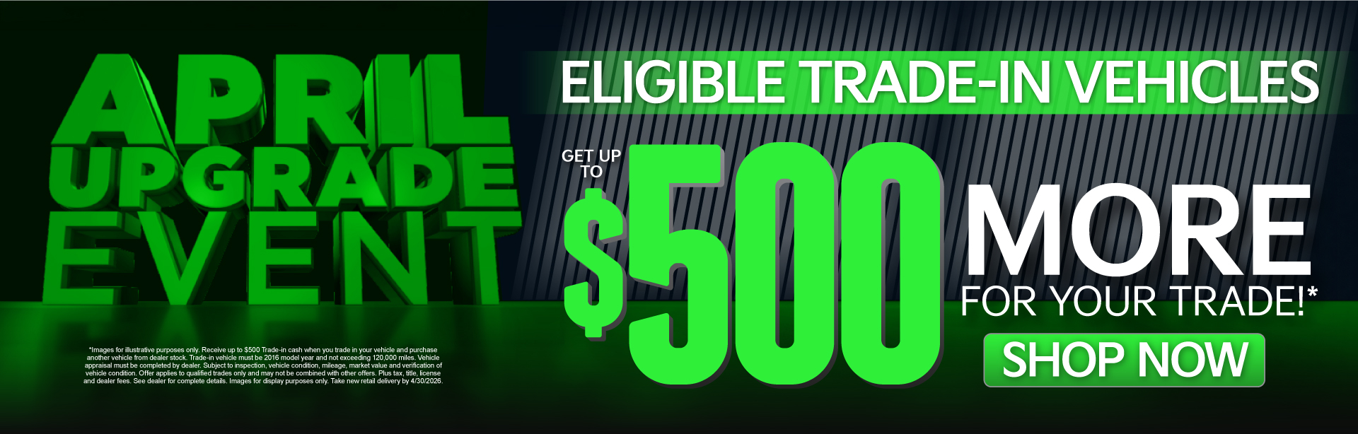 Eligible trade-in vehicles	GET up to $500 more for your trade!