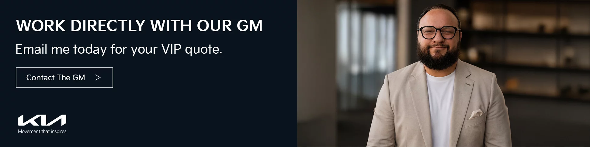 WORK DIRECTLY WITH OUR GM EMAIL ME TODAY FOR YOUR VIP QUOTE - CONTACT THE GM