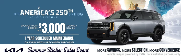 For America's 250th Birthday You Get A Present Upgrade Today & Receive Up To $3,000 Toward A New Kia 1 Year Scheduled Maintenance On Every New & Pre-Owned Purchase