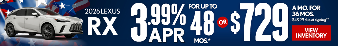2026 Lexus RX 	3.99% APR for up to 48 mo* OR $729/mo for 36 mo - $4,999 due at signing **