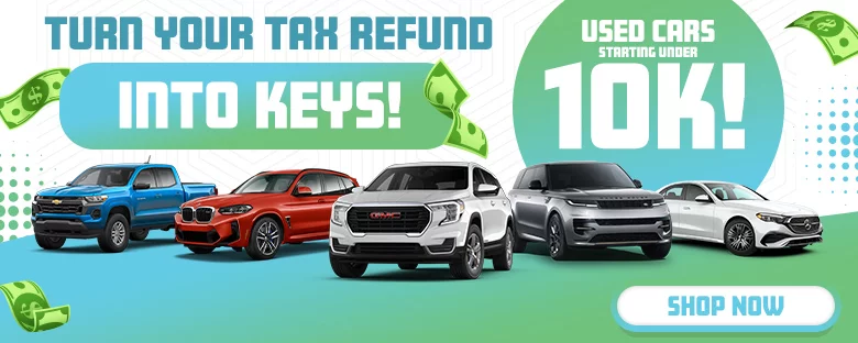 Turn Your Tax Refund Into Keys! Used Cars Starting Under 10K!