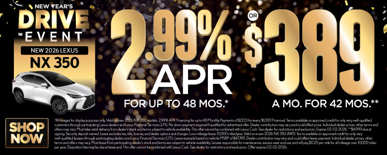 2026 Lexus NX 350	2.99% APR for up to 48 mo* OR $389/mo for 42 mo**
