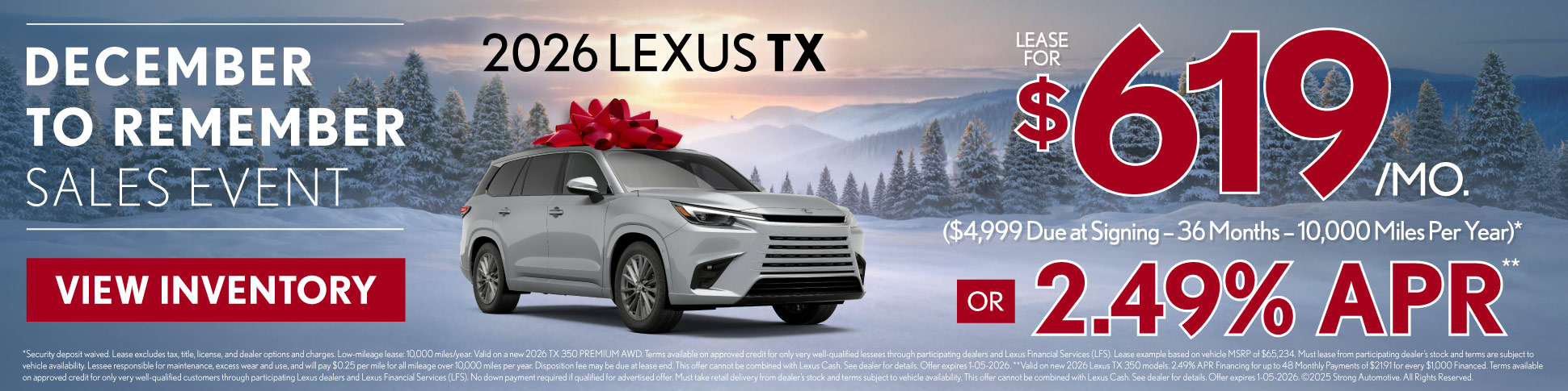 2026 Lexus TX	$619/month lease ($4,999 Due at Signing – 36 Months – 10,000 Miles Per Year)* OR 2.49% APR**