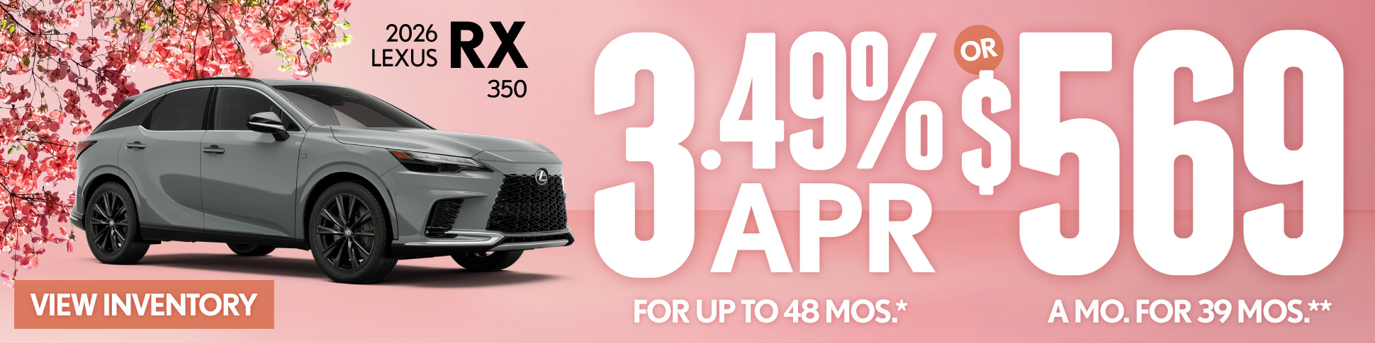2026 Lexus RX 350 	3.49% APR for up to 48 mo* OR $569/mo for 39 mo**