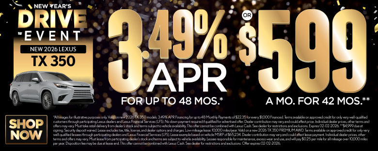 2026 Lexus TX 350	3.49% APR for up to 48 mo* OR $599/mo for 42 mo**