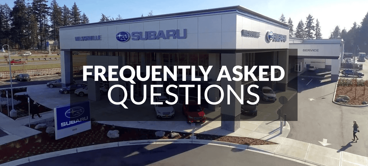 Wilsonville Subaru dealership with the words Frequently Asked Questions