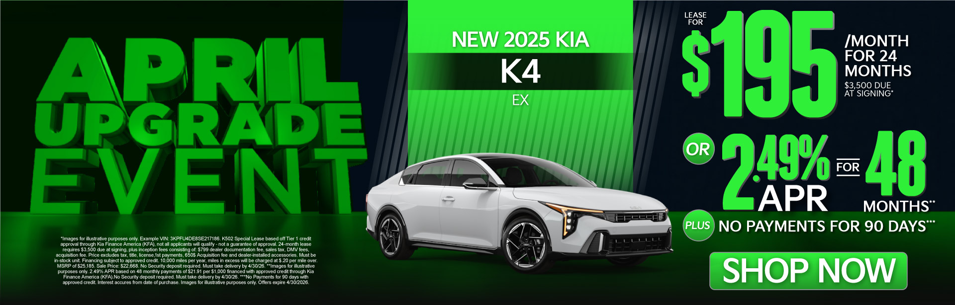 NEW 2025 Kia K4 EX	"LEASE FOR $195/MO with $3,500 due at signing* OR 2.49% APR for 48 months** PLUS, NO PAYMENTS FOR 90 DAYS***"
