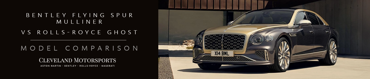Bentley Flying Spur Mulliner VS Rolls-Royce Ghost - Cleveland Motorsports