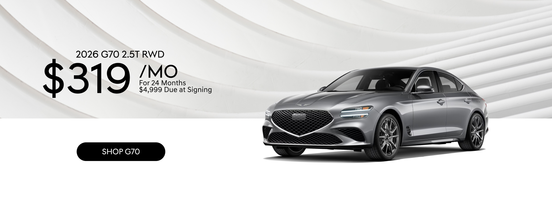 2026 Genesis G70 2.5T RWD in silver, featuring a lease offer of $319 per month for 24 months with $4,999 due at signing and a “Shop G70” button.