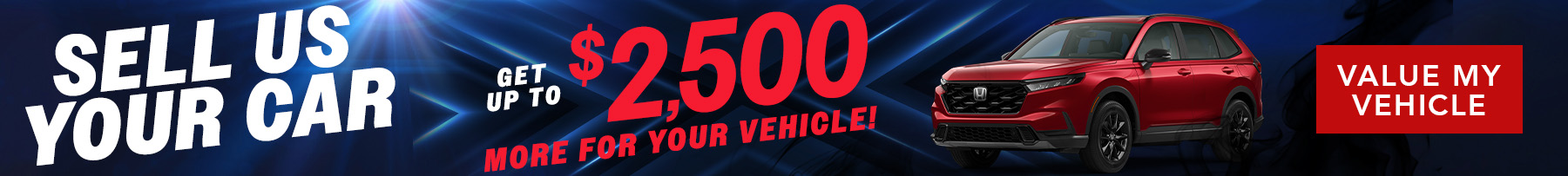 SELL US YOUR CAR Get Up To $2,500 More For Your Vehicle!*