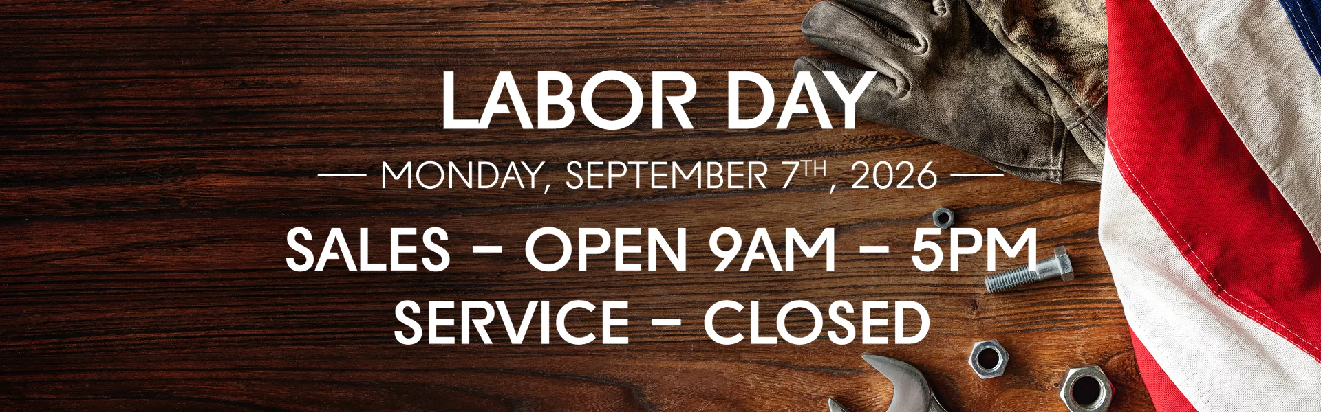 Labor Day Monday, September 7th, 2026 Sales - Open 9AM - 5PM Service - Closed