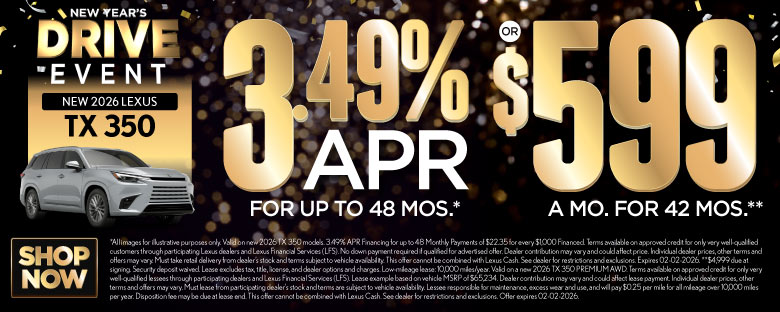 2026 Lexus TX 350	3.49% APR for up to 48 mo* OR $599/mo for 42 mo**