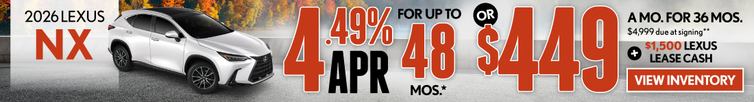 4.49% APR for up to 48 mo* OR $449/mo for 36 mo - $4,999 due at signing PLUS $1,500 Lexus Lease Cash **