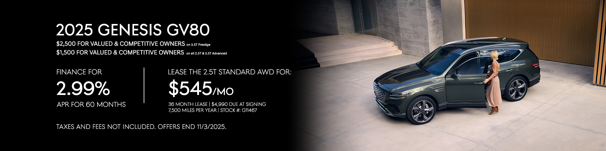 Lease the 2025 GV80 2.5T Standard AWD for $545/mo. for 36 months or Finance the 2025 GV80 for 2.99% APR for 60 months.