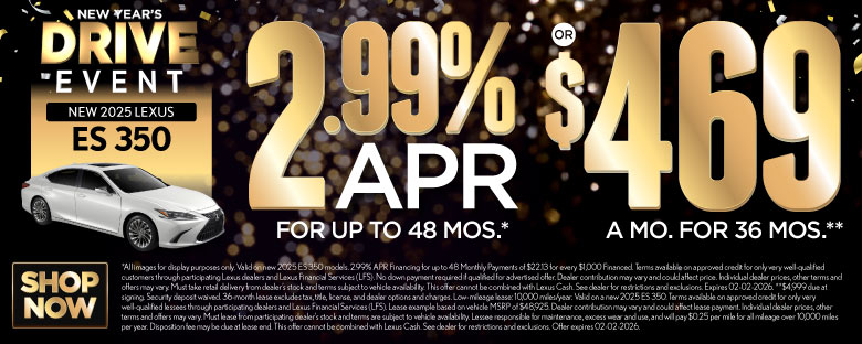 2025 Lexus ES 350	2.99% APR for up to 48 mo* OR $469/mo for 36 mo** 