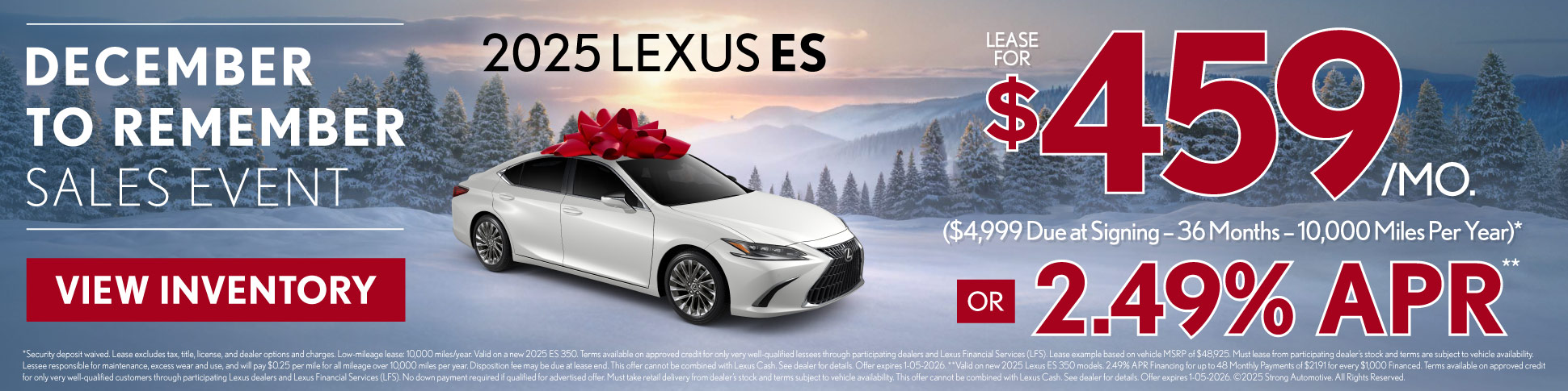 2025 Lexus ES	$459/month lease ($4,999 Due at Signing – 36 Months – 10,000 Miles Per Year)* OR 2.49% APR**