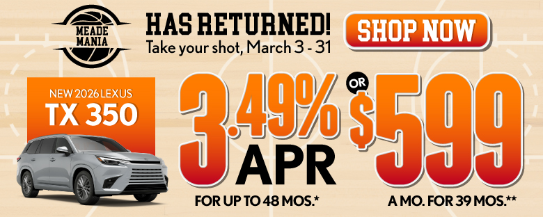 2026 Lexus TX 350	3.49% APR for up to 48 mo* OR $599/mo for 39 mo**