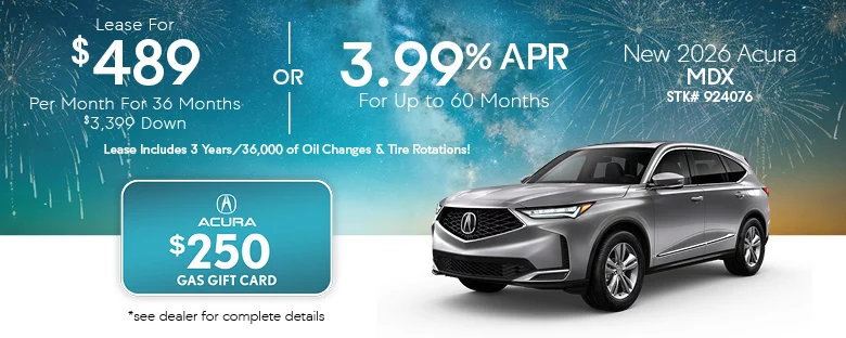 Lease $489 Per Month For 36 Months $3,399 Down Or 3.99% APR For Up To 60 Months Lease Includes 3 Years/36,000 of Oil Changes & Tire Rotations - Acura $250 Gas Gift Card - New 2026 Acura MDX STK# 924076