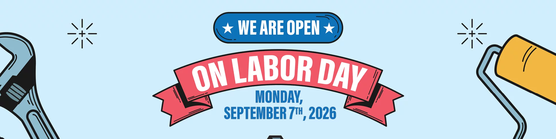 WE ARE OPEN ON LABOR DAY MONDAY, SEPTEMBER 7TH, 2026!