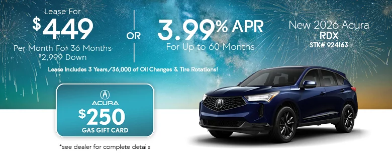 Lease $449 Per Month For 36 Months $2,999 Down Or 3.99% APR For Up To 60 Months Lease Includes 3 Years/36,000 of Oil Changes & Tire Rotations - Acura $250 Gas Gift Card - New 2026 Acura RDX STK# 924163