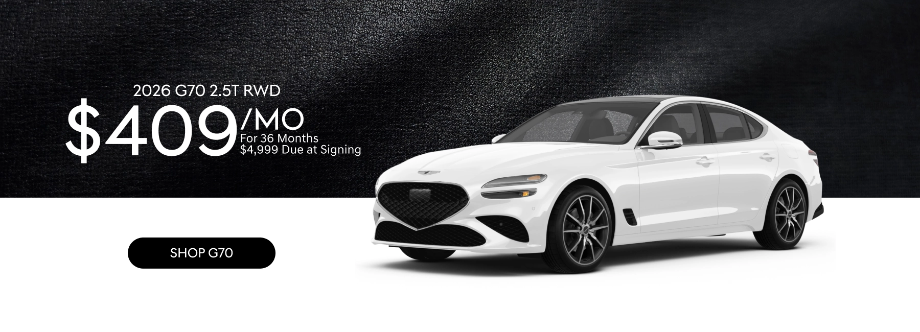 2026 Genesis G70 2.5T RWD in white with lease offer of $409 per month for 36 months and $4,999 due at signing.