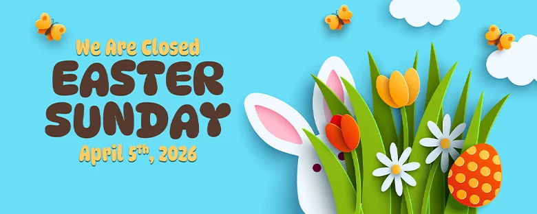 We Are Closed Easter Sunday April 5th, 2026