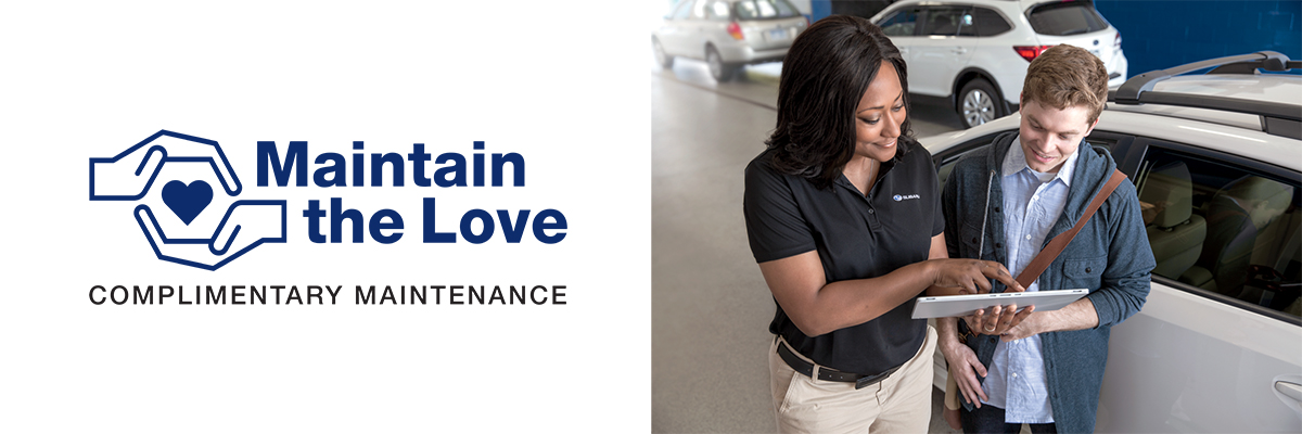 The key to a long journey with your vehicle is routine maintenance — that's why your new vehicle includes Maintain the Love, complimentary maintenance. We offer scheduled maintenance – like oil changes, tire rotations, and inspections – for the first 1 year or 12,000 miles (whichever comes first) when you buy or lease a new Subaru from us.1 It's just one more way we deliver peace of mind for all the miles of adventure ahead.