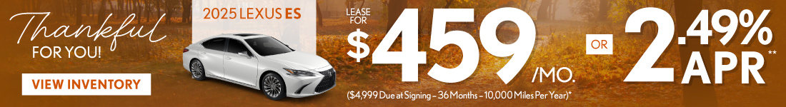 2025 Lexus ES - Lease for $459/mo* or 2.49% APR** - View Inventory