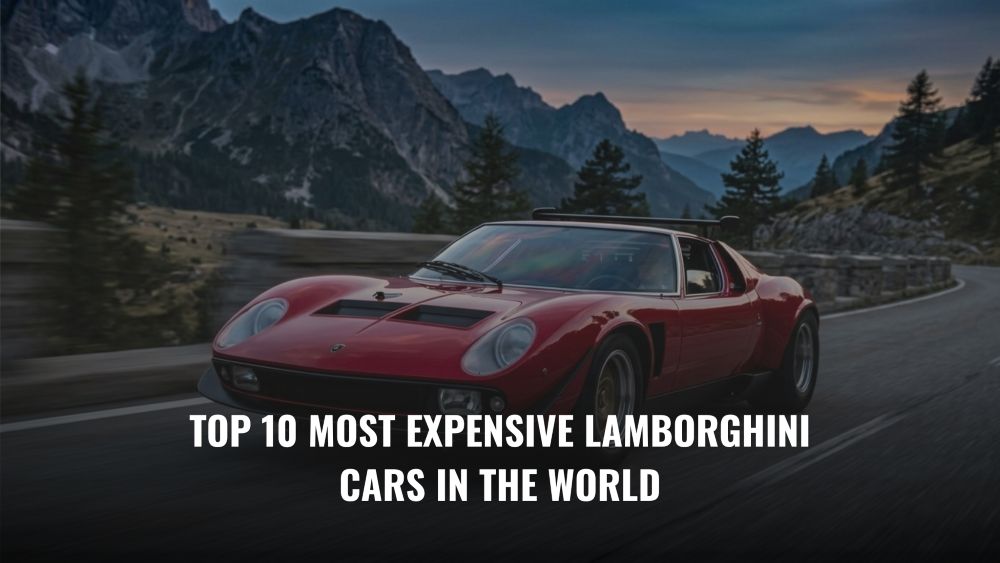 Top 10 Most Expensive Lamborghini Cars in the World