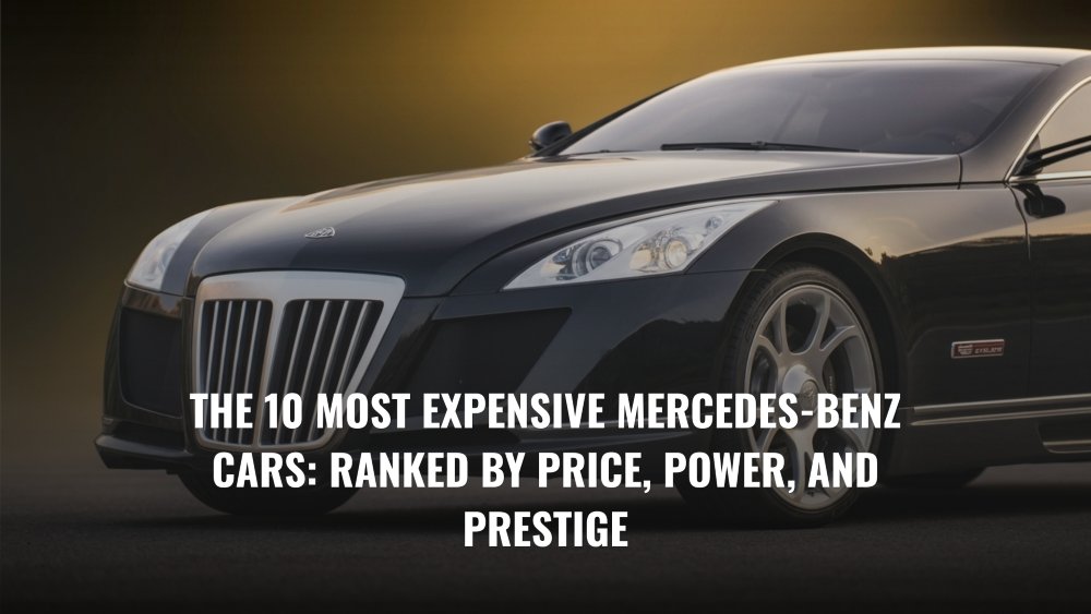 The 10 Most Expensive Mercedes-Benz Cars