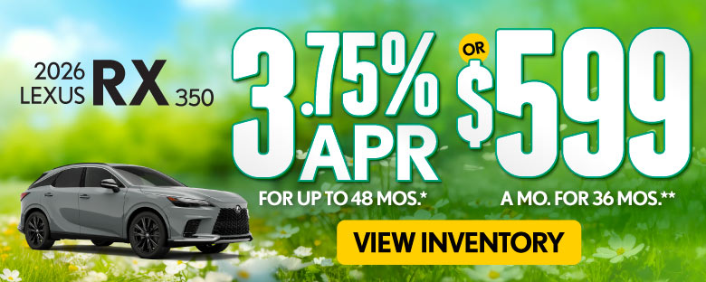 2026 Lexus RX 350 	3.75% APR for up to 48 mo* OR $599/mo for 36 mo**