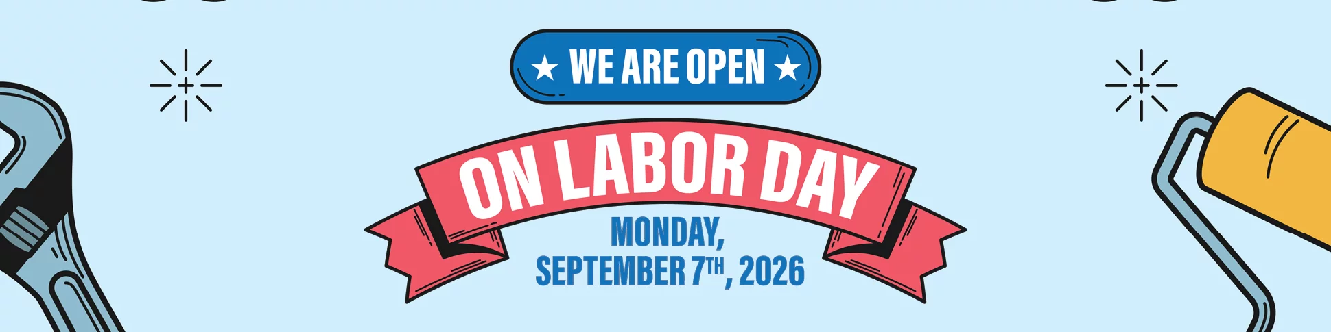 WE ARE OPEN ON LABOR DAY MONDAY, SEPTEMBER 7TH, 2026!