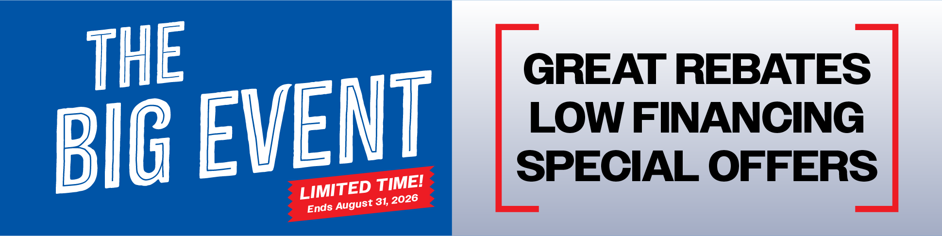 The Big Event - Great rebates, low financing, special offers