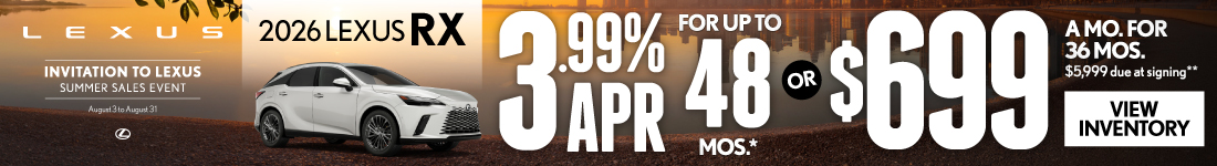 2026 Lexus RX 	3.99% APR for up to 48 mo* OR $699/mo for 36 mo - $5,999 due at signing **
