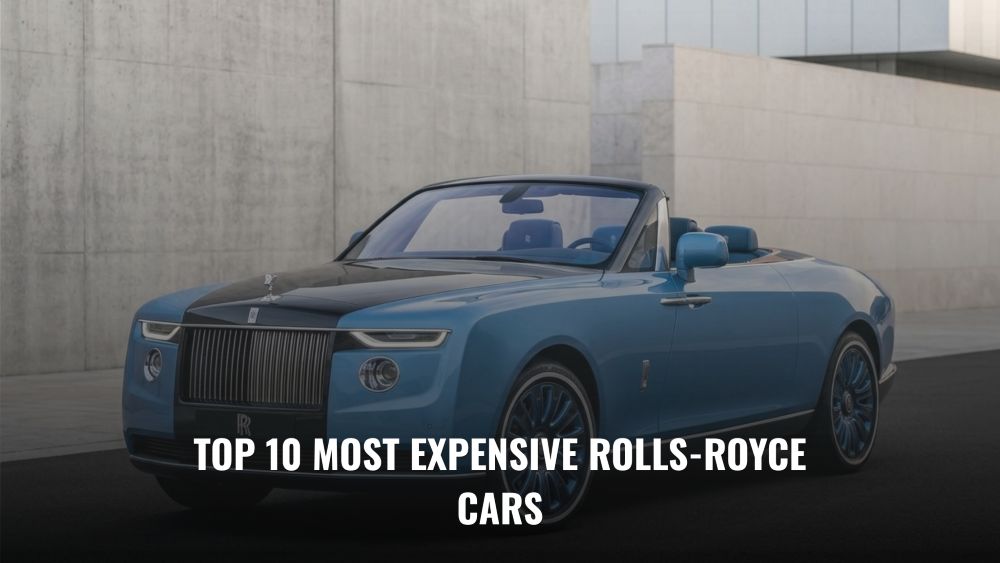 Top 10 Most Expensive Rolls-Royce Cars