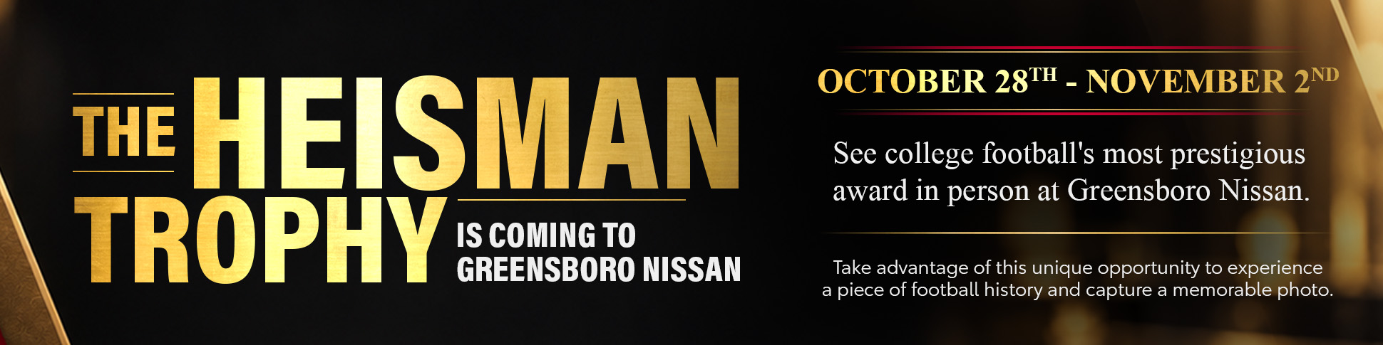 The heisman Trophy is coming to Greensboro Nissan!
