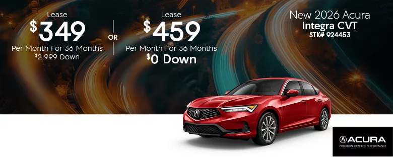 New 2026 Acura Integra CVT Lease for $349 per month for 38 months $2,999 down OR Lease $459 per month for 26 months $0 down