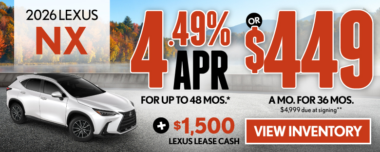 4.49% APR for up to 48 mo* OR $449/mo for 36 mo - $4,999 due at signing PLUS $1,500 Lexus Lease Cash **